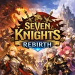 Seven Knights Rebirth game artwork featuring fantasy heroes, dragons, and a medieval battle scene